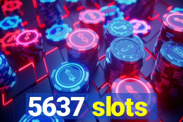 5637 slots